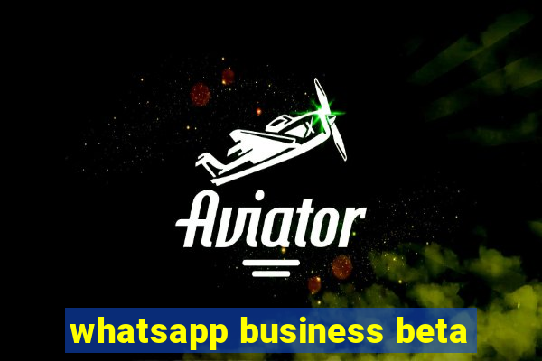 whatsapp business beta